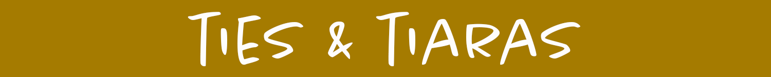 Ties and Tiaras header